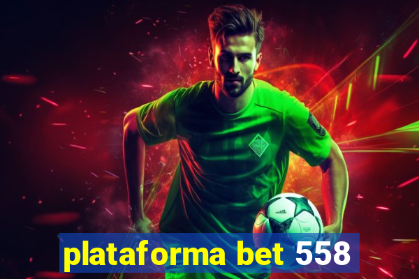 plataforma bet 558